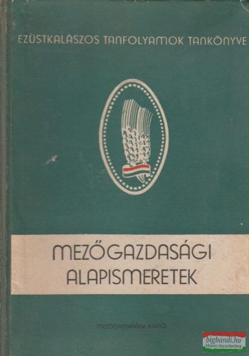 Láng Géza, Kellermann Márton, Bessenyei Zoltán, Bosznai László, Balaton Gyula - Mezőgazdasági alapismeretek