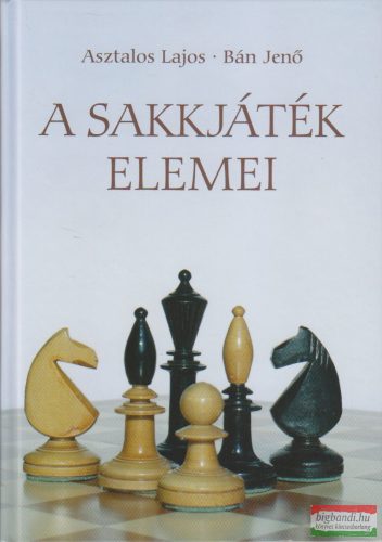 Asztalos Lajos Bán Jenő - A sakkjáték elemei