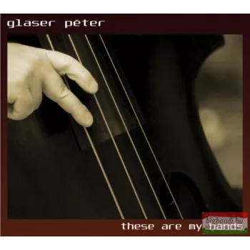 Glaser Péter: These are my hands CD