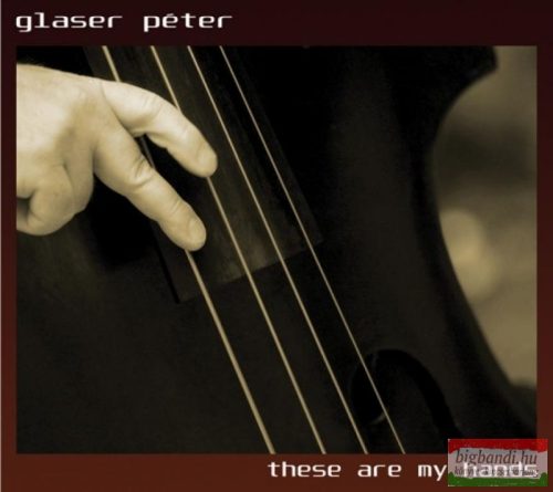 Glaser Péter: These are my hands CD