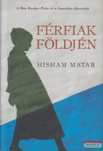 Hisham Matar - Férfiak földjén