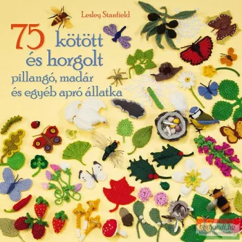   Lesley Stanfield - 75 kötött és horgolt pillangó, madár és egyéb apró állatka