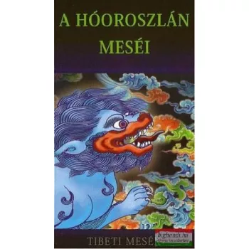 A hóoroszlán meséi - Tibeti mesék