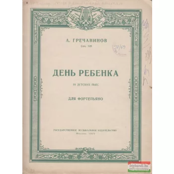   A. Grecsaninov - Gyermeknap - 10 gyermek zongoradarab (orosz nyelvű)