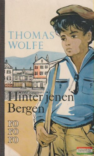 Thomas Wolfe - Hinter jenen Bergen