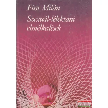 Füst Milán - Szexuál-lélektani elmélkedések