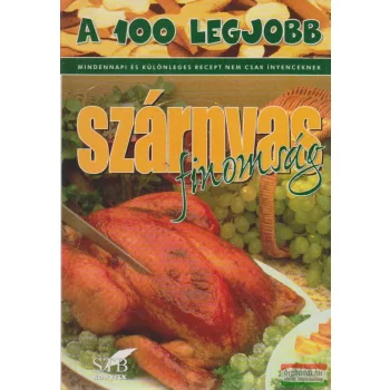 A 100 legjobb szárnyas finomság