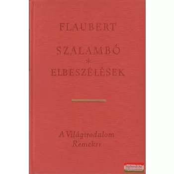 Gustave Flaubert - Szalambó / Elbeszélések