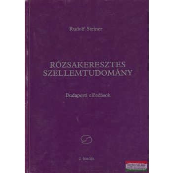 Rudolf Steiner - Rózsakeresztes szellemtudomány