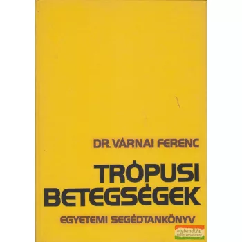 Dr. Várnai Ferenc - Trópusi betegségek