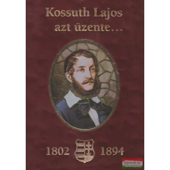 Bánhegyi Ferenc - Kossuth Lajos azt üzente...