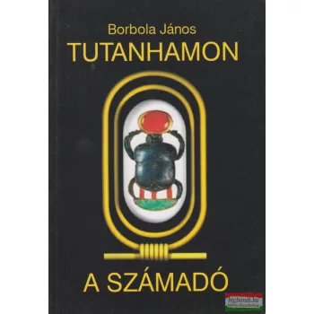 Borbola János - Tutanhamon, a számadó
