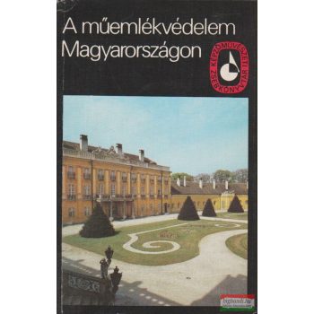   Dr. Császár László szerk. - A műemlékvédelem Magyarországon