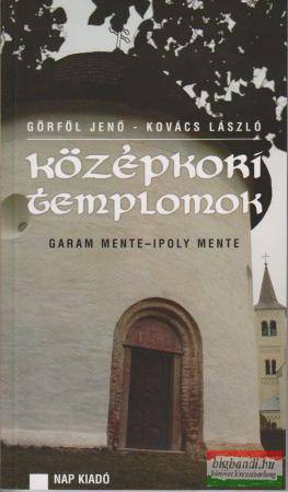 Görföl Jenő - Kovács László - Középkori templomok - Garam mente - Ipoly mente