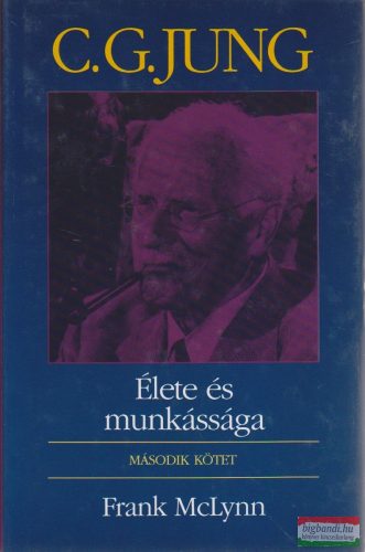 Frank McLynn - C. G. Jung élete és munkássága II. kötet
