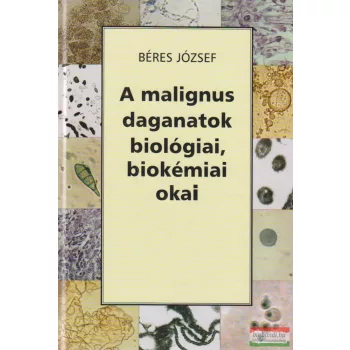 A malignus daganatok biológiai, biokémiai okai