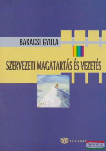 Bakacsi Gyula - Szervezeti magatartás és vezetés