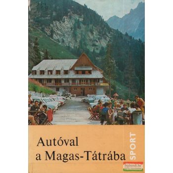   Juhász Árpád, Dr. Pigler József, Dr. Komarniczky Gyula - Autóval a Magas-Tátrába 