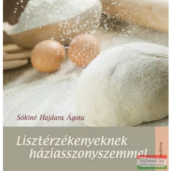   Sókiné Hajdara Ágota - Lisztérzékenyeknek háziasszonyszemmel 