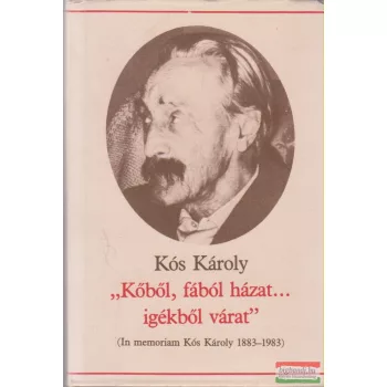   Kós Károly - "Kőből, fából házat... igékből várat"