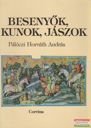 Pálóczi Horváth András - Besenyők, kunok, jászok