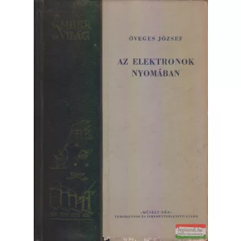 Öveges József - Az elektronok nyomában