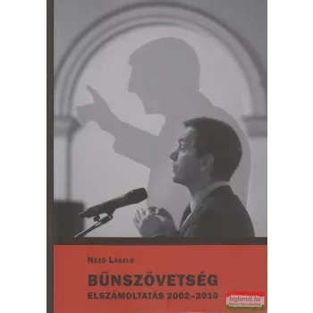 Bűnszövetség - Elszámoltatás 2002-2010