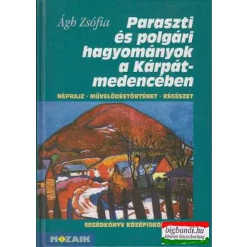 Paraszti és polgári hagyományok a Kárpát-medencében