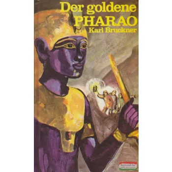 Karl Bruckner - Der goldene Pharao