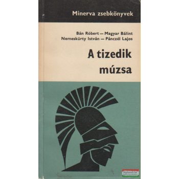   Bán Róbert, Magyar Bálint,  Nemeskürty István, Pánczél Lajos  - A tizedik múzsa