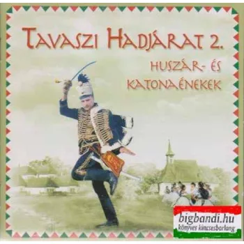   Tavaszi Hadjárat 2. Huszár és katonaénekek - szövegkönyvvel