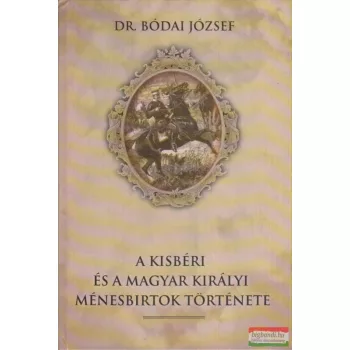 A kisbéri és a magyar királyi ménesbirtok története