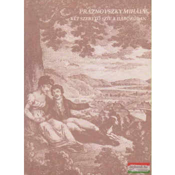 Praznovszky Mihály - Két szerető szív a háborúban