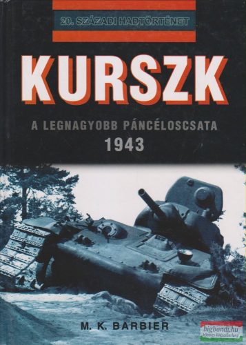 M. K. Barbier - Kurszk - A legnagyobb páncéloscsata 1943