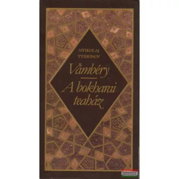 Vámbéry / A bokharai teaház