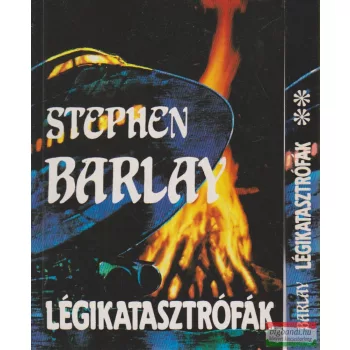 Stephen Barlay - Légikatasztrófák I-II.