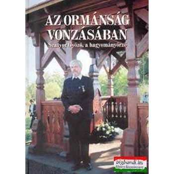   Az Ormánság vonzásában - Szatyor Győző, a hagyományőrző