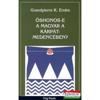   Grandpierre K. Endre - Őshonos-e a magyar a Kárpát-medencében?