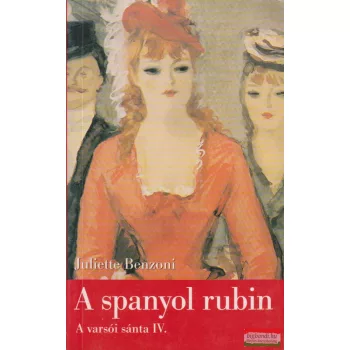 Juliette Benzoni - A spanyol rubin