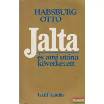 Habsburg Ottó - Jalta és ami utána következett