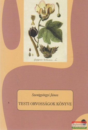 Szentgyörgyi János - Testi orvosságok könyve