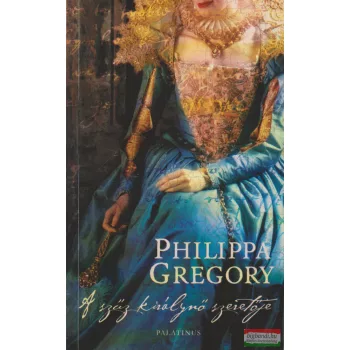  Philippa Gregory - A szűz királynő szeretője 