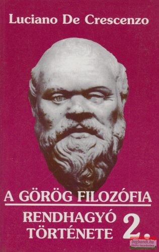 Luciano de Crescenzo - A görög filozófia rendhagyó története 2.