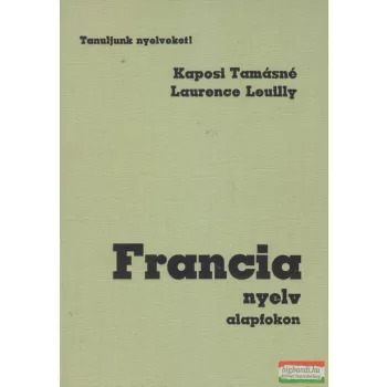 Kaposi Tamásné, Laurence Leuilly - Francia nyelv alapfokon