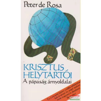 Peter de Rosa, Dr. Csorba László - Krisztus helytartói