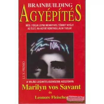 Marilyn vos Savant - Leonore Fleischer - Agyépítés