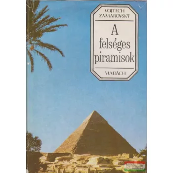 Vojtech Zamarovsky - A felséges piramisok