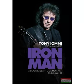   Tony Iommi, T. J. Lammers - IRON MAN - A Black Sabbath útja mennyen és poklon át