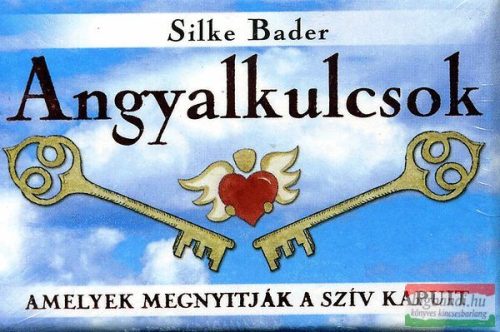 Silke Bader - Angyalkulcsok - amelyek megnyitják a szív kapuit 