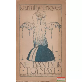 Karinthy Frigyes - Ne bántsuk egymást